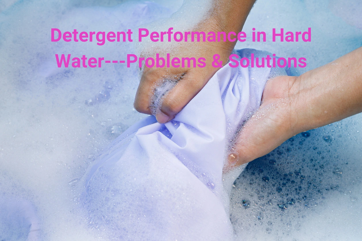 Winning the Hard Water Battle Optimizing Detergent Performance in the