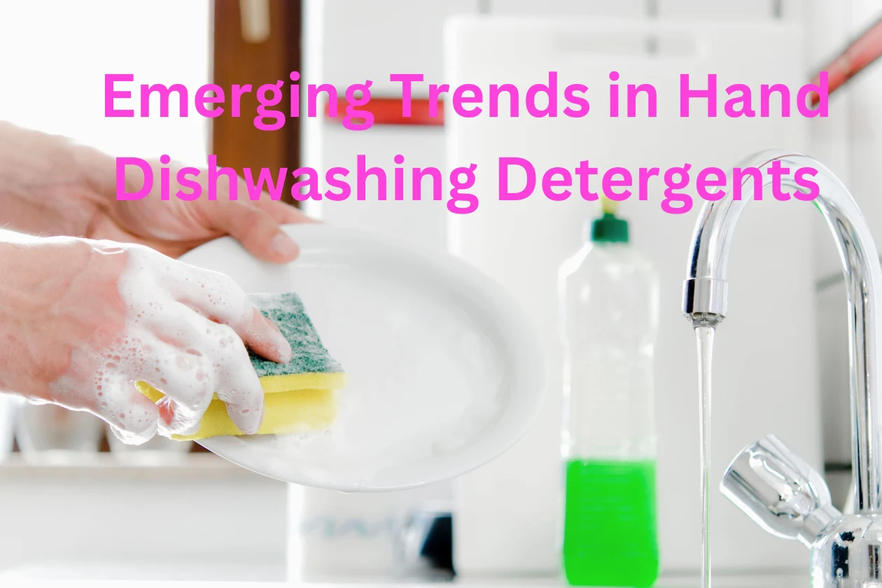 Emerging Trends in Hand Dishwashing Detergent Formulations in China